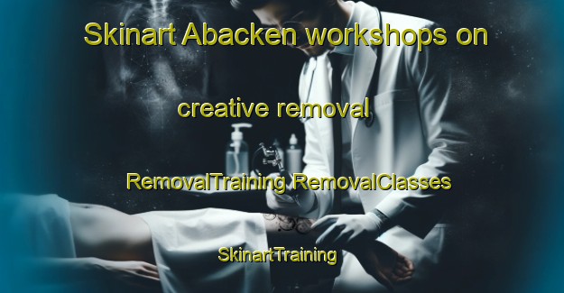 Skinart Abacken workshops on creative removal | #RemovalTraining #RemovalClasses #SkinartTraining-Sweden