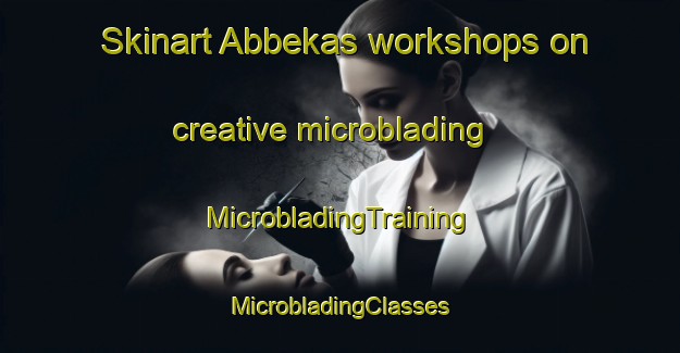 Skinart Abbekas workshops on creative microblading | #MicrobladingTraining #MicrobladingClasses #SkinartTraining-Sweden