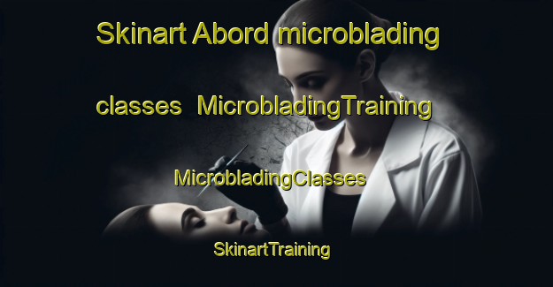 Skinart Abord microblading classes | MicrobladingTraining | MicrobladingClasses | SkinartTraining-Sweden