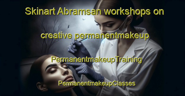 Skinart Abramsan workshops on creative permanentmakeup | #PermanentmakeupTraining #PermanentmakeupClasses #SkinartTraining-Sweden