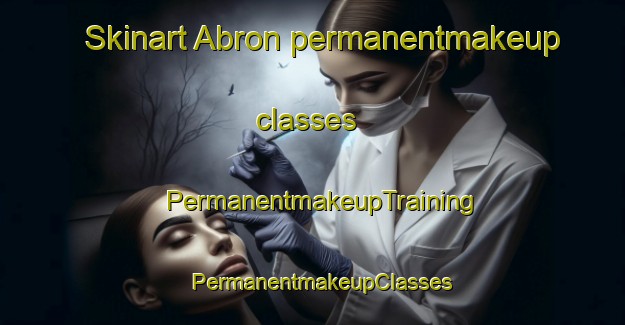 Skinart Abron permanentmakeup classes | PermanentmakeupTraining | PermanentmakeupClasses | SkinartTraining-Sweden