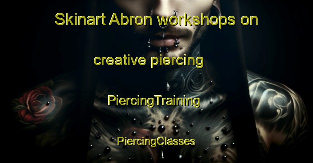 Skinart Abron workshops on creative piercing | #PiercingTraining #PiercingClasses #SkinartTraining-Sweden