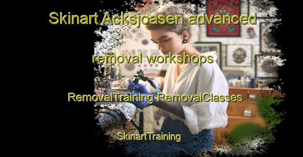 Skinart Acksjoasen advanced removal workshops | #RemovalTraining #RemovalClasses #SkinartTraining-Sweden