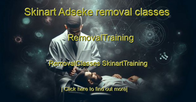 Skinart Adseke removal classes | #RemovalTraining #RemovalClasses #SkinartTraining-Sweden