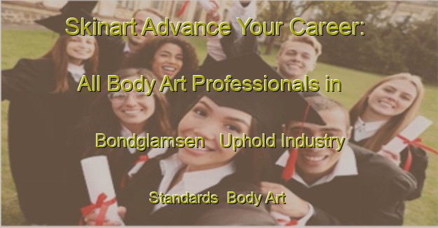 Skinart Advance Your Career: All Body Art Professionals in Bondglamsen - Uphold Industry Standards | Body Art Qualification Authority | BAQA-Sweden
