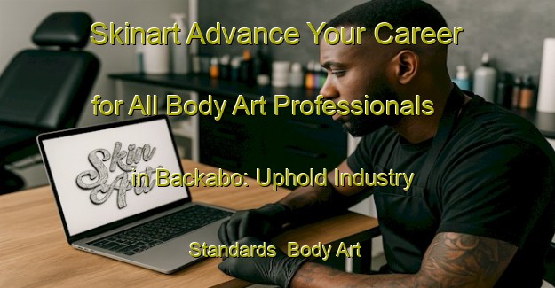 Skinart Advance Your Career for All Body Art Professionals in Backabo: Uphold Industry Standards | Body Art Qualification Authority | BAQA-Sweden