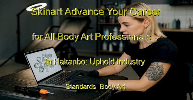 Skinart Advance Your Career for All Body Art Professionals in Hakanbo: Uphold Industry Standards | Body Art Qualification Authority | BAQA-Sweden