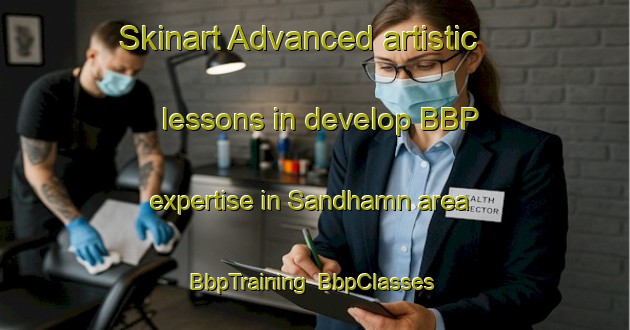 Skinart Advanced artistic lessons in develop BBP expertise in Sandhamn area | BbpTraining | BbpClasses | SkinartTraining-Sweden