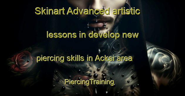 Skinart Advanced artistic lessons in develop new piercing skills in Acksi area | PiercingTraining | PiercingClasses | SkinartTraining-Sweden