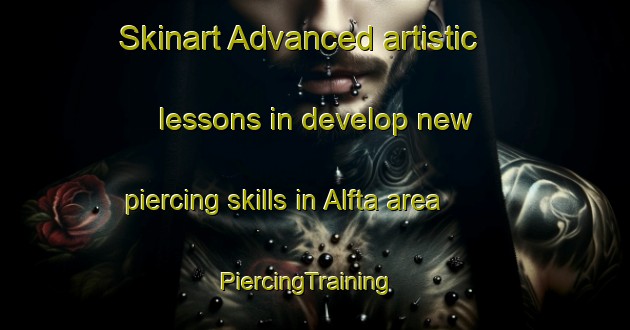 Skinart Advanced artistic lessons in develop new piercing skills in Alfta area | PiercingTraining | PiercingClasses | SkinartTraining-Sweden
