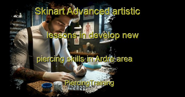 Skinart Advanced artistic lessons in develop new piercing skills in Ardre area | PiercingTraining | PiercingClasses | SkinartTraining-Sweden