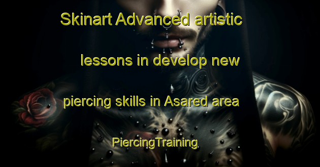 Skinart Advanced artistic lessons in develop new piercing skills in Asared area | PiercingTraining | PiercingClasses | SkinartTraining-Sweden