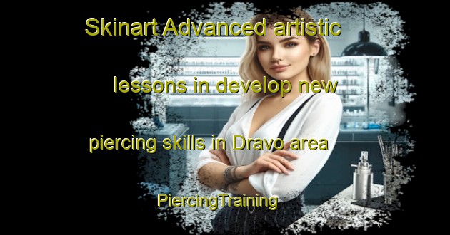 Skinart Advanced artistic lessons in develop new piercing skills in Dravo area | PiercingTraining | PiercingClasses | SkinartTraining-Sweden