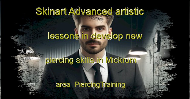 Skinart Advanced artistic lessons in develop new piercing skills in Mickrum area | PiercingTraining | PiercingClasses | SkinartTraining-Sweden