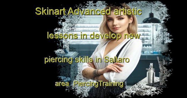 Skinart Advanced artistic lessons in develop new piercing skills in Saltaro area | PiercingTraining | PiercingClasses | SkinartTraining-Sweden
