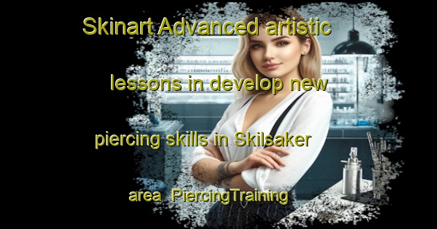 Skinart Advanced artistic lessons in develop new piercing skills in Skilsaker area | PiercingTraining | PiercingClasses | SkinartTraining-Sweden