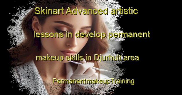 Skinart Advanced artistic lessons in develop permanent makeup skills in Djurhult area | PermanentmakeupTraining | PermanentmakeupClasses | SkinartTraining-Sweden
