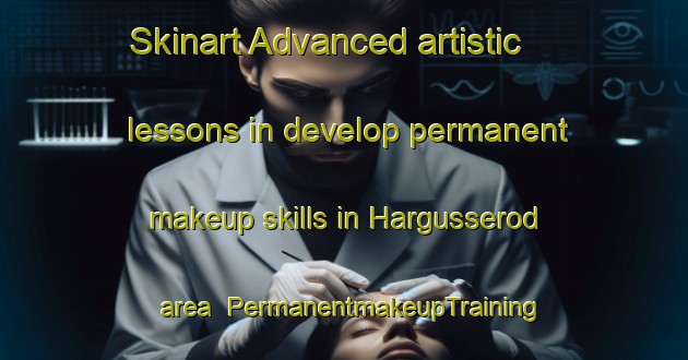 Skinart Advanced artistic lessons in develop permanent makeup skills in Hargusserod area | PermanentmakeupTraining | PermanentmakeupClasses | SkinartTraining-Sweden