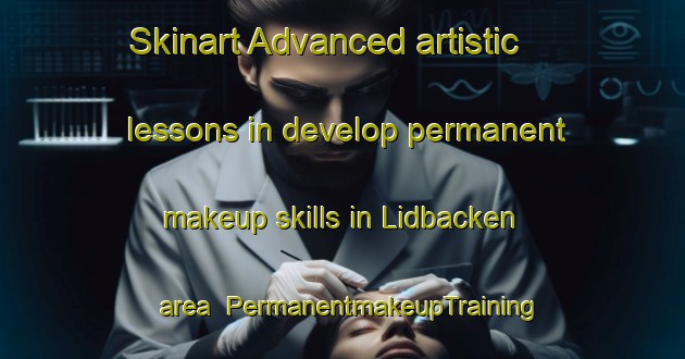 Skinart Advanced artistic lessons in develop permanent makeup skills in Lidbacken area | PermanentmakeupTraining | PermanentmakeupClasses | SkinartTraining-Sweden