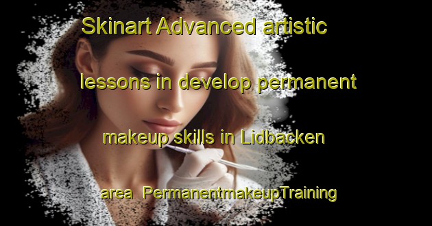 Skinart Advanced artistic lessons in develop permanent makeup skills in Lidbacken area | PermanentmakeupTraining | PermanentmakeupClasses | SkinartTraining-Sweden
