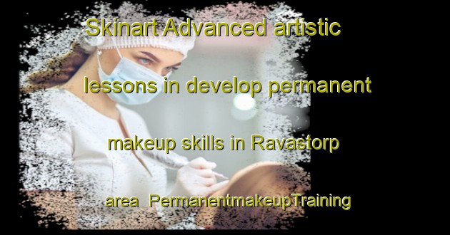 Skinart Advanced artistic lessons in develop permanent makeup skills in Ravastorp area | PermanentmakeupTraining | PermanentmakeupClasses | SkinartTraining-Sweden