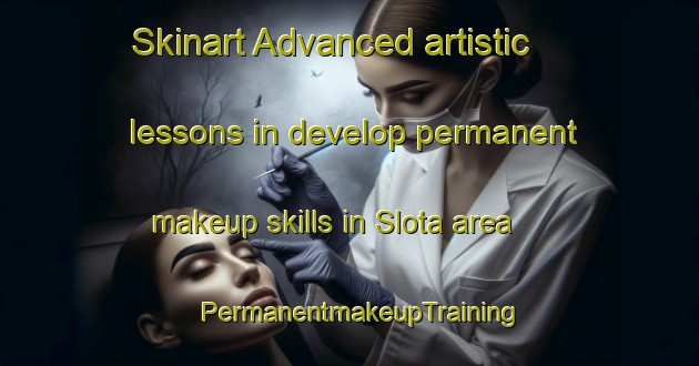 Skinart Advanced artistic lessons in develop permanent makeup skills in Slota area | PermanentmakeupTraining | PermanentmakeupClasses | SkinartTraining-Sweden