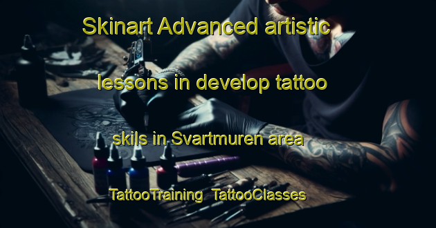 Skinart Advanced artistic lessons in develop tattoo skils in Svartmuren area | TattooTraining | TattooClasses | SkinartTraining-Sweden