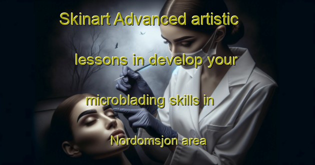Skinart Advanced artistic lessons in develop your microblading skills in Nordomsjon area | MicrobladingTraining | MicrobladingClasses | SkinartTraining-Sweden