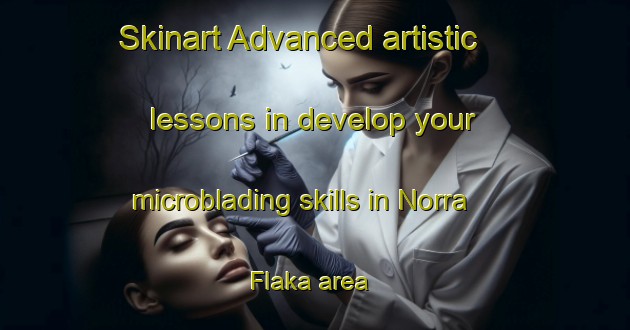 Skinart Advanced artistic lessons in develop your microblading skills in Norra Flaka area | MicrobladingTraining | MicrobladingClasses | SkinartTraining-Sweden