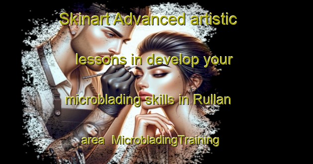 Skinart Advanced artistic lessons in develop your microblading skills in Rullan area | MicrobladingTraining | MicrobladingClasses | SkinartTraining-Sweden