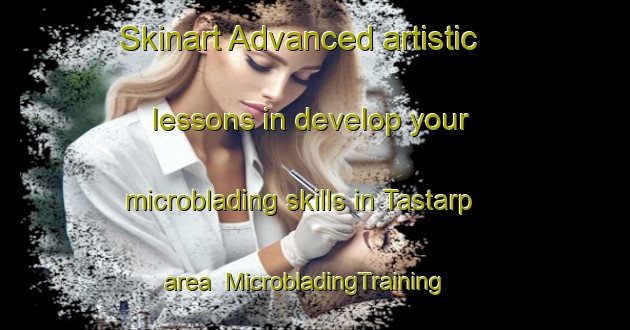 Skinart Advanced artistic lessons in develop your microblading skills in Tastarp area | MicrobladingTraining | MicrobladingClasses | SkinartTraining-Sweden