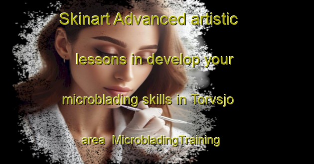 Skinart Advanced artistic lessons in develop your microblading skills in Torvsjo area | MicrobladingTraining | MicrobladingClasses | SkinartTraining-Sweden