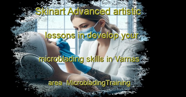 Skinart Advanced artistic lessons in develop your microblading skills in Varnas area | MicrobladingTraining | MicrobladingClasses | SkinartTraining-Sweden