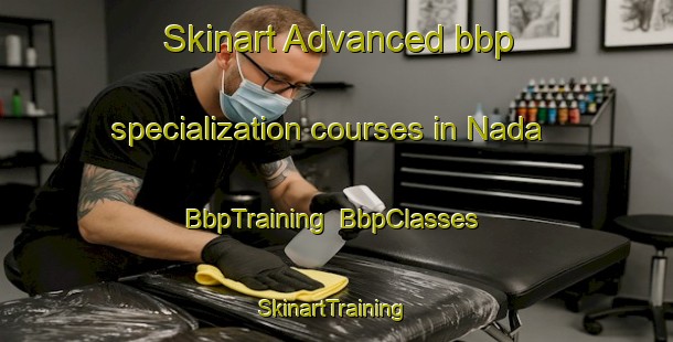 Skinart Advanced bbp specialization courses in Nada | BbpTraining | BbpClasses | SkinartTraining-Sweden