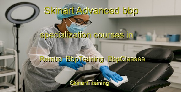 Skinart Advanced bbp specialization courses in Rembo | BbpTraining | BbpClasses | SkinartTraining-Sweden