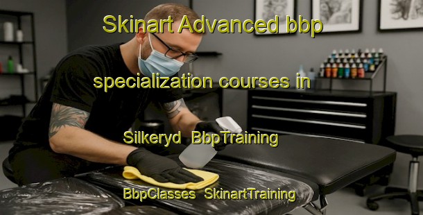 Skinart Advanced bbp specialization courses in Silkeryd | BbpTraining | BbpClasses | SkinartTraining-Sweden