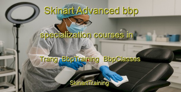 Skinart Advanced bbp specialization courses in Trang | BbpTraining | BbpClasses | SkinartTraining-Sweden