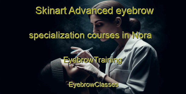Skinart Advanced eyebrow specialization courses in Nora | EyebrowTraining | EyebrowClasses | SkinartTraining-Sweden