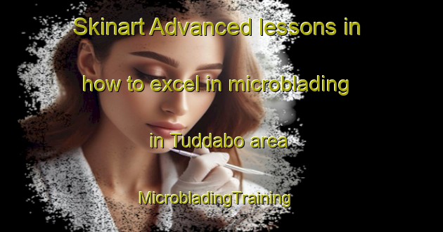 Skinart Advanced lessons in how to excel in microblading in Tuddabo area | MicrobladingTraining | MicrobladingClasses | SkinartTraining-Sweden