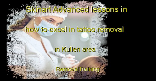 Skinart Advanced lessons in how to excel in tattoo removal in Kullen area | RemovalTraining | RemovalClasses | SkinartTraining-Sweden
