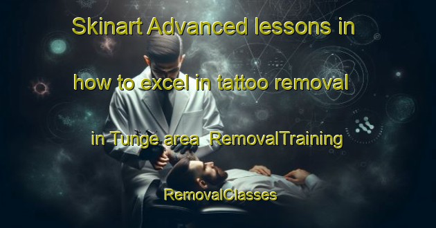 Skinart Advanced lessons in how to excel in tattoo removal in Tunge area | RemovalTraining | RemovalClasses | SkinartTraining-Sweden