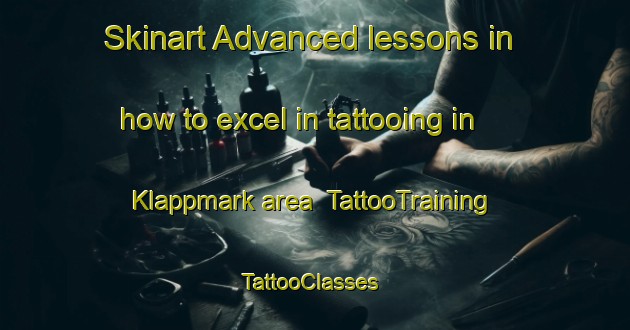 Skinart Advanced lessons in how to excel in tattooing in Klappmark area | TattooTraining | TattooClasses | SkinartTraining-Sweden
