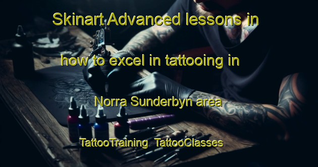 Skinart Advanced lessons in how to excel in tattooing in Norra Sunderbyn area | TattooTraining | TattooClasses | SkinartTraining-Sweden