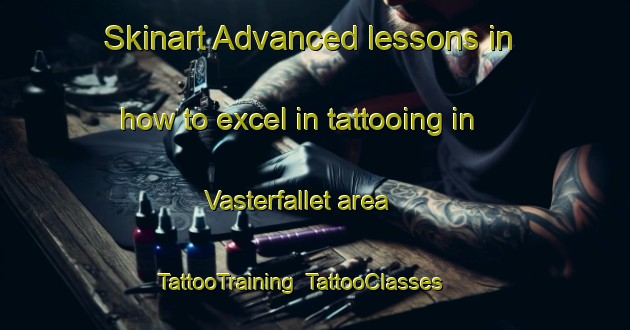 Skinart Advanced lessons in how to excel in tattooing in Vasterfallet area | TattooTraining | TattooClasses | SkinartTraining-Sweden