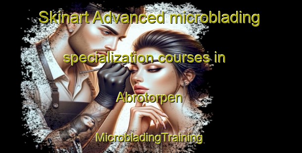 Skinart Advanced microblading specialization courses in Abrotorpen | #MicrobladingTraining #MicrobladingClasses #SkinartTraining-Sweden