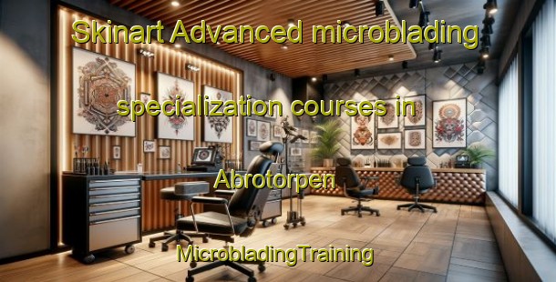 Skinart Advanced microblading specialization courses in Abrotorpen | #MicrobladingTraining #MicrobladingClasses #SkinartTraining-Sweden