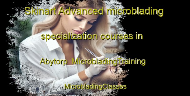 Skinart Advanced microblading specialization courses in Abytorp | #MicrobladingTraining #MicrobladingClasses #SkinartTraining-Sweden