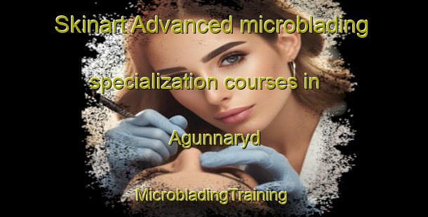 Skinart Advanced microblading specialization courses in Agunnaryd | #MicrobladingTraining #MicrobladingClasses #SkinartTraining-Sweden