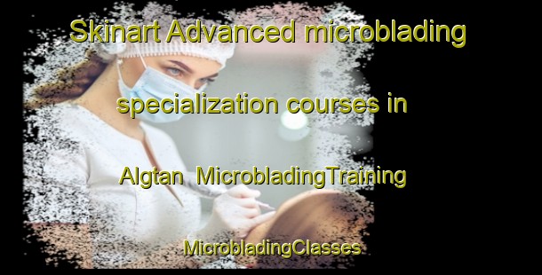 Skinart Advanced microblading specialization courses in Algtan | #MicrobladingTraining #MicrobladingClasses #SkinartTraining-Sweden