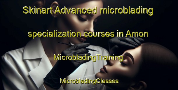 Skinart Advanced microblading specialization courses in Amon | #MicrobladingTraining #MicrobladingClasses #SkinartTraining-Sweden